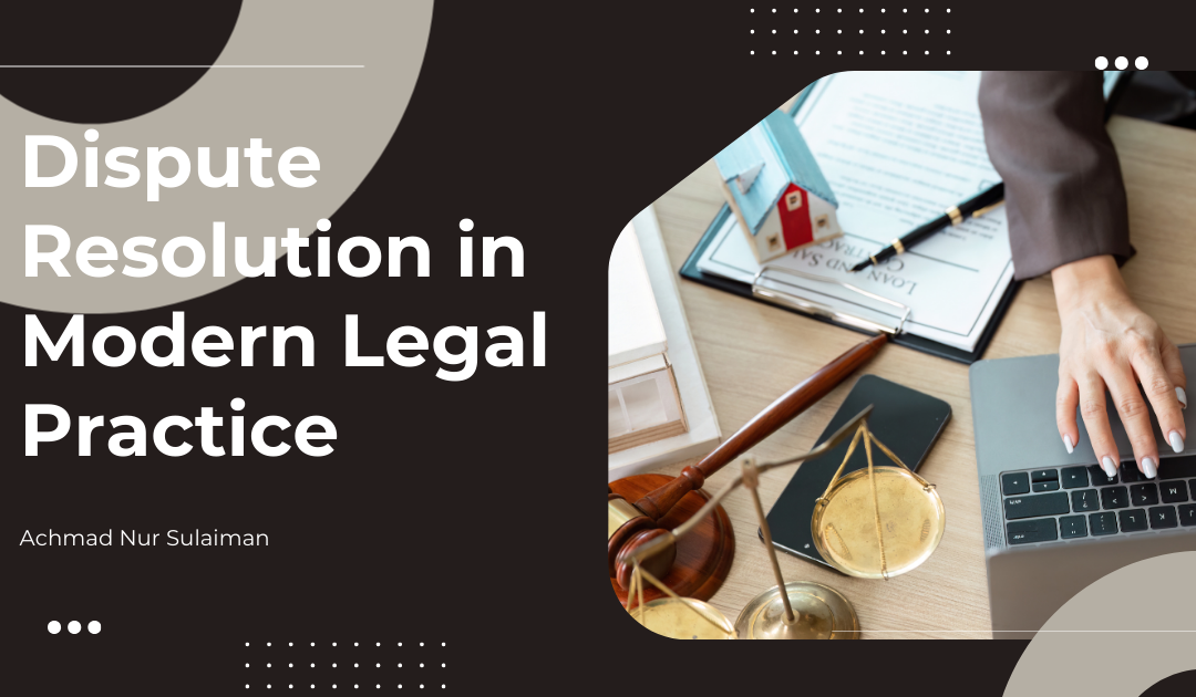 Dispute Resolution in Modern Legal Practice
